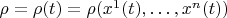 $\rho=\rho(t)=\rho(x^1(t),\ldots,x^n(t))$