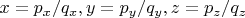 $x =
p_{x}/q_{x}, y = p_{y}/q_{y},  z = p_{z}/q_{z} $
