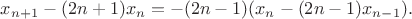 $x_{n+1} - (2n+1)x_n = -(2n-1)(x_n - (2n-1)x_{n-1}).$