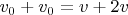$v_{0}+v_{0}=v+2v$