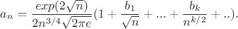 $$a_n=\frac{exp(2\sqrt n )}{2n^{3/4}\sqrt{2\pi e }}(1+\frac{b_1}{\sqrt n}+...+\frac{b_k}{n^{k/2}}+..).$$