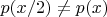 $p(x/2)\neq p(x)$