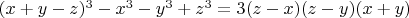 $(x+y-z)^3-x^3-y^3+z^3=3(z-x)(z-y)(x+y)$