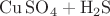 $\mathrm{Cu\,SO_4+H_2 S}$