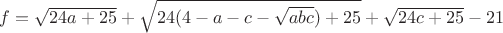 $f=\sqrt{24a+25}+\sqrt{24(4-a-c-\sqrt{abc})+25}+\sqrt{24c+25}-21$