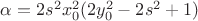 $\alpha=2s^2x_0^{2}(2y_0^{2}-2s^2+1)$