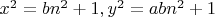 $x^2=bn^2+1, y^2=abn^2+1$