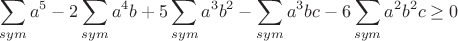 $$\sum_{sym} a^5 - 2 \sum_{sym} a^4 b + 5 \sum_{sym} a^3 b^2 - \sum_{sym} a^3 b c - 6 \sum_{sym} a^2 b^2 c\geq 0$$