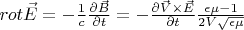 $rot \vec E=-\frac{1}{c}\frac{\partial \vec B}{\partial t}=-\frac{\partial \vec V \times \vec E}{\partial t}\frac{\epsilon \mu-1}{2V\sqrt{\epsilon \mu}}$