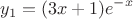 $$
y_1 = (3x+1) e^{-x}
$$