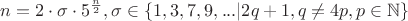 $$n = 2\cdot \sigma \cdot 5^{\frac{n}{2}}, \sigma \in \{1, 3, 7, 9, ... | 2q + 1, q \ne 4p, p \in \mathbb N\}$$