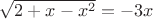 $\sqrt{2+x-x^2}=-3x$