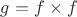 $g=f\times f$