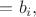 $\,=b_i,$