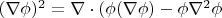 $(\nabla\phi)^2 = \nabla \cdot (\phi (\nabla \phi) - \phi \nabla^2 \phi $