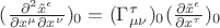 $(\frac{\partial^2 \tilde x^\epsilon}{\partial x^\mu \partial x^\nu})_0=(\Gamma^{\tau}_{\mu \nu})_0(\frac{\partial \tilde x^\epsilon}{\partial x^\tau})_0$