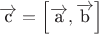 $\[\overrightarrow {\text{c}}  = \left[ {\overrightarrow {\text{a}} ,\overrightarrow {\text{b}} } \right]\]$