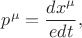 $p^\mu=\dfrac{d x^\mu}{edt},$