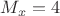 $ M_x=4