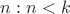 $n:n<k$