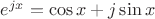 $e^{jx} = \cos x + j\sin x$