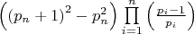 $\[\left( {{{\left( {{p_n} + 1} \right)}^2} - p_n^2} \right)\prod\limits_{i = 1}^n {\left( {\frac{{{p_i} - 1}}{{{p_i}}}} \right)} \]$