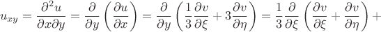 $$
u_{xy}=\frac{\partial^{2}u}{\partial x \partial y}=
\frac{\partial}{\partial y}\left(\frac{\partial u}{\partial x}\right)=
\frac{\partial}{\partial y}\left(\frac{1}{3}\frac{\partial v}{\partial \xi}+
3\frac{\partial v}{\partial \eta}\right)=
\frac{1}{3}\frac{\partial}{\partial \xi}\left(\frac{\partial v}{\partial \xi}+
\frac{\partial v}{\partial \eta}\right)+
$$