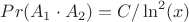 $Pr(A_1 \cdot A_2)=C/\ln^2(x)$