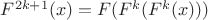 $F^{2k+1}(x)=F(F^k(F^k(x)))$