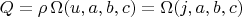 $Q=\rho \,\Omega(u, a, b, c)=\Omega(j, a, b, c)$