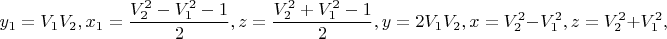 $${y_1} = {V_1}{V_2},{x_1} = \frac{{V_2^2 - V_1^2 - 1}}
{2},z = \frac{{V_2^2 + V_1^2 - 1}}{2},y = 2{V_1}{V_2},x = V_2^2 - V_1^2,z = V_2^2 + V_1^2,$$