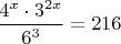 $\dfrac{4^x \cdot 3^{2x}}{6^3}=216$