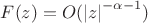 $F(z) = O({\lvert z \rvert}^{-\alpha-1})$