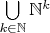 $\bigcup\limits_{k \in {\mathbb N}} {\mathbb N}^k $