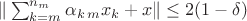 $\|\sum_{k= m}^{n_m} \alpha_{k\,m}x_{k}+x\|\le 2(1-\delta)$