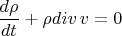 $$\frac{d\rho}{dt}+\rho div\,v=0$$
