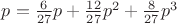 $p =  \frac 6{27}p + \frac {12}{27}p^2+\frac 8{27}p^3$