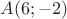 $A (6;-2)$
