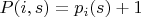 $P(i, s) = p_i(s) + 1$