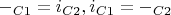 $-_{C1}=i_{C2},i_{C1}=-_{C2}$
