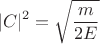 $$|C|^2=\sqrt{\frac{m}{2E}}$$