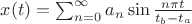 $x(t)=\sum_{n=0}^{\infty}{a_n \sin\frac{n\pi t}{t_b-t_a}}$