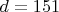 $d=151$