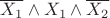 $\overline{X_{1}} \wedge X_{1} \wedge \overline{X_{2}}$