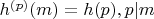 $h^{(p)}(m)=h(p), p|m$