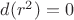 $d(r^2) = 0$