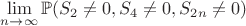 $\displaystyle\lim_{n\to \infty} \mathbb{P}(S_2\ne 0, S_4\ne 0, S_{2n}\ne 0)$