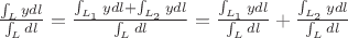 $\frac{\int_{L}y dl}{\int_{L} dl}=\frac{\int_{L_1}y dl+\int_{L_2}y dl}{\int_{L} dl}=\frac{\int_{L_1}y dl}{\int_{L} dl}+\frac{\int_{L_2}y dl}{\int_{L} dl}$