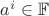${a^i} \in \mathbb{F}$