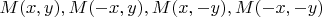 $M(x,y),M(-x,y),M(x,-y),M(-x,-y)$